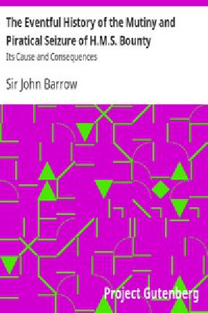 [Gutenberg 14424] • The Eventful History of the Mutiny and Piratical Seizure of H.M.S. Bounty: Its Cause and Consequences